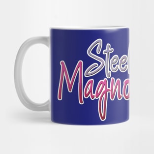 Steel Magnolias Mug